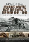 Armoured Warfare from the Riviera to the Rhine 1944 - 1945 (Images of War) By Anthony Tucker-Jones Cover Image