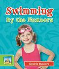 Swimming by the Numbers (Sports by the Numbers) By Desirée Bussiere Cover Image