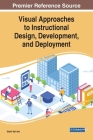 Visual Approaches to Instructional Design, Development, and Deployment By Shalin Hai-Jew Cover Image