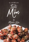 Taste of Mom: All Around Asia By Melanie Wen Cover Image