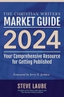 Christian Writers Market Guide - 2024 Edition By Steve Laube Cover Image