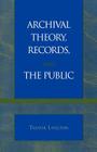Archival Theory, Records, and the Public By Trevor Livelton Cover Image