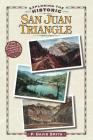 Exploring the Historic San Juan Triangle By P. David Smith Cover Image