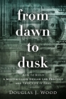 From Dawn to Dusk: How to Build a Multimillion Dollar Law Practice and Then Give it Away By Douglas J. Wood Cover Image