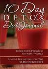 10-Day Detox Diet Journal: Track Your Progress See What Works: A Must for Anyone on the 10-Day Detox Diet By Speedy Publishing LLC Cover Image