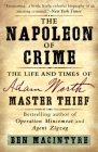 The Napoleon of Crime: The Life and Times of Adam Worth, Master Thief Cover Image