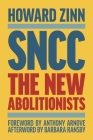 Sncc (Updated Third Edition): The New Abolitionists By Howard Zinn, Anthony Arnove (Foreword by), Barbara Ransby (Afterword by) Cover Image