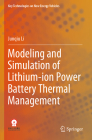 Modeling and Simulation of Lithium-Ion Power Battery Thermal Management By Junqiu Li Cover Image