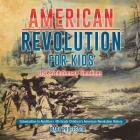 American Revolution for Kids US Revolutionary Timelines - Colonization to Abolition 4th Grade Children's American Revolution History Cover Image