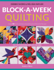 Block-a-Week Quilting: Create 52 blocks and sew a beautiful quilt at the end of the year Cover Image