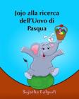 Libro per bambini: Jojo alla ricerca dell?Uovo di Pasqua: Libro illustrato per bambini. Libri per bambini tra 4 e 8 anni.Italian picture By Sujatha Lalgudi (Illustrator), Sujatha Lalgudi Cover Image