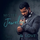 Mister Jeweler By B. Love, Winston James (Read by), Opal Black (Read by) Cover Image