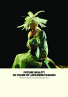 Future Beauty: 30 Years of Japanese Fashion By Akiko Fukai, Barbara Vinken, Susannah Frankel Cover Image
