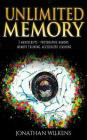 Unlimited Memory: 3 Manuscripts: Photographic Memory, Memory Training & Accelerated Learning By Jonathan Wilkens Cover Image