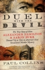 Duel with the Devil: The True Story of How Alexander Hamilton and Aaron Burr Teamed Up to Take on America's First Sensational Murder Mystery By Paul Collins Cover Image