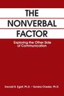 The Nonverbal Factor: Exploring the Other Side of Communication By Donald B. Egolf, Sondra L. Chester Cover Image