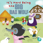 It's Hard Being the Big Bad Wolf By Amy Culliford, Flavia Zuncheddu, Flavia Zuncheddu (Illustrator) Cover Image