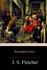 Ravensdene Court By J. S. Fletcher Cover Image