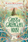 Ghosts of Greenglass House: A Winter and Holiday Book for Kids By Kate Milford Cover Image