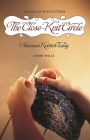 The Close-Knit Circle: American Knitters Today (American Subcultures) By Kerry Wills Cover Image