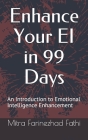 Enhance Your EI in 99 Days: An Introduction to EI Enhancement By Mitra Farinezhad Fathi Cover Image