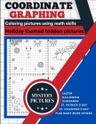 Coordinate Graphing: Creating Pictures Using Math Skills Holiday Themed Book With Mystery Hidden Pictures A Graph Art Puzzles Book Cover Image