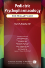 Pediatric Psychopharmacology for Primary Care By Mark A. Riddle, Emily Frosch (Consultant), Rebecca A. Baum (Consultant) Cover Image