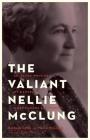 The Valiant Nellie McClung: Selected Writings by Canada's Most Famous Suffragist By Barbara Smith, Nellie McClung, Dave Obee (Foreword by) Cover Image