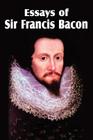 Essays of Sir Francis Bacon By Francis Bacon Cover Image