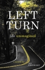 Left Turn, life unimagined By Jen Eikenhorst Cover Image