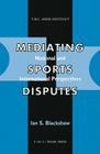 Mediating Sports Disputes: National and International Perspectives By Ian Blackshaw Cover Image