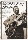 Squeeze My Lemon: A Collection of Classic Blues Lyrics Cover Image