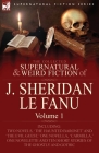 The Collected Supernatural and Weird Fiction of J. Sheridan Le Fanu: Volume 1-Including Two Novels, 'The Haunted Baronet' and 'The Evil Guest, ' One N Cover Image