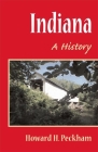Indiana: A HISTORY By Howard H. Peckham Cover Image