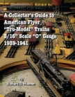 A Collector's Guide to American Flyer Tru-Model Trains, 3/16 Scale O gauge, 1939-1941 By Richard A. Hosmer Cover Image