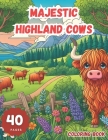 Majestic Highland Cows: An Intricate Coloring Journey: Experience the Beauty and Serenity of Scotland's Iconic Creatures Through Detailed Illu Cover Image