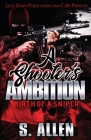 A Shooter's Ambition: Birth of a Sniper By S. Allen Cover Image