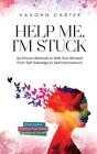 Help Me, I'm Stuck: Six Proven Methods to Shift Your Mindset From Self-Sabotage to Self-Improvement Cover Image