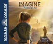 Imagine...The Giant's Fall (Library Edition) By Matt Koceich, Tim Gregory (Narrator) Cover Image