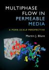 Multiphase Flow in Permeable Media: A Pore-Scale Perspective By Martin J. Blunt Cover Image