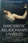 Narcissistic Relationship Unveiled: You Know You Shouldn't Fall in Love with a Narcissist, but... Follow Me in a Journey Through Understanding, Accept Cover Image