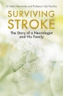 Surviving Stroke: The Story of a Neurologist and His Family By Helen Kennerley, Udo Kischka Cover Image