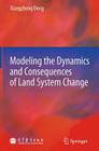 Modeling the Dynamics and Consequences of Land System Change By Xiangzheng Deng Cover Image