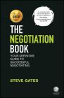 The Negotiation Book: Your Definitive Guide to Successful Negotiating By Steve Gates Cover Image