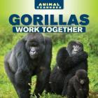 Gorillas Work Together (Animal Teamwork) By Elton Jones Cover Image