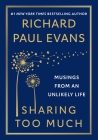 Sharing Too Much: Musings from an Unlikely Life By Richard Paul Evans Cover Image