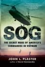 SOG: The Secret Wars of America's Commandos in Vietnam Cover Image