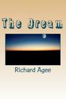 The Dream: How God Changed Medical Support for Desert Storm and the Army By Richard L. Agee Cover Image