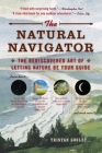 The Natural Navigator: The Rediscovered Art of Letting Nature Be Your Guide (Natural Navigation) Cover Image