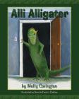 Alli Alligator By Annette Puccini Crabtree (Illustrator), Molly Covington Cover Image